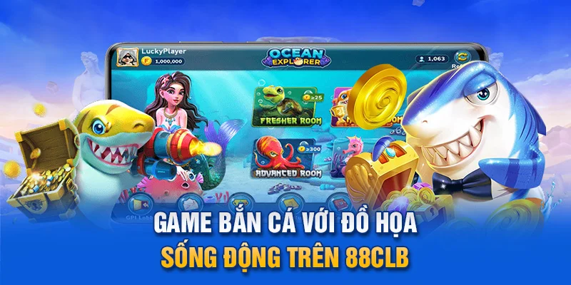 Game bắn cá với đồ họa sống động trên 88clb.