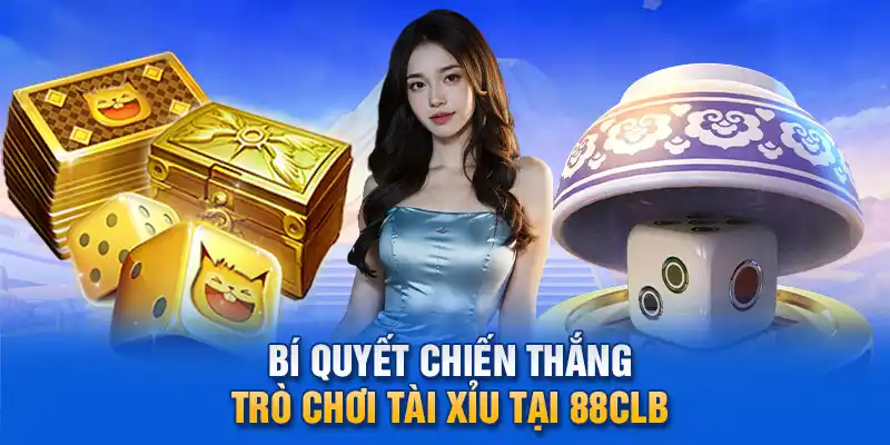  Bí quyết chiến thắng trò chơi Tài Xỉu tại 88clb.