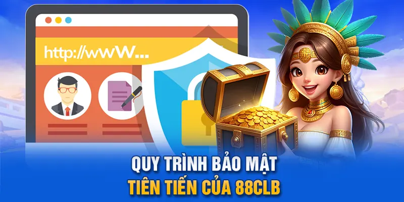  Quy trình bảo mật tiên tiến của 88clb.