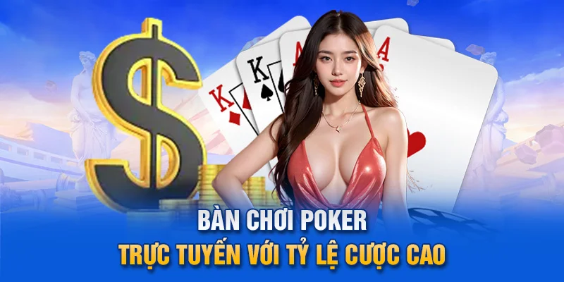 Bàn chơi Poker trực tuyến với tỷ lệ cược cao.