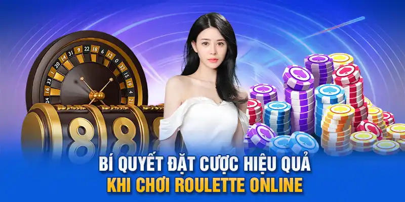 Bí quyết đặt cược hiệu quả khi chơi Roulette online.