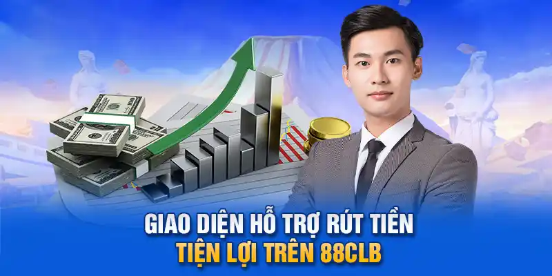 Giao diện hỗ trợ rút tiền tiện lợi trên 88clb.