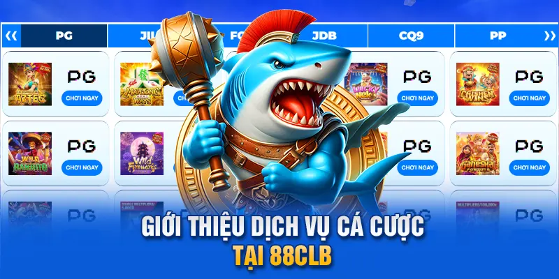  Giới thiệu dịch vụ cá cược tại 88clb.