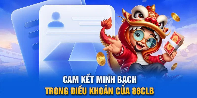  Cam kết minh bạch trong điều khoản của 88clb.