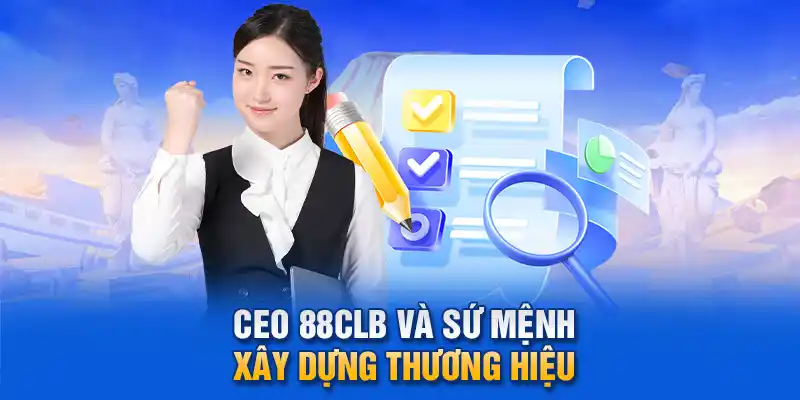 CEO 88clb và sứ mệnh xây dựng thương hiệu.