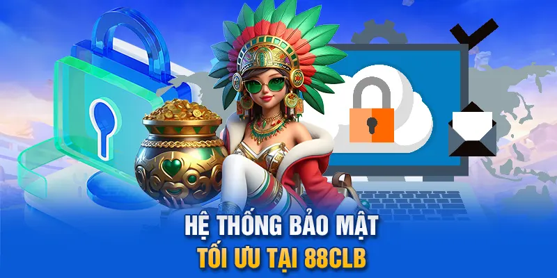 Hệ thống bảo mật tối ưu tại 88clb